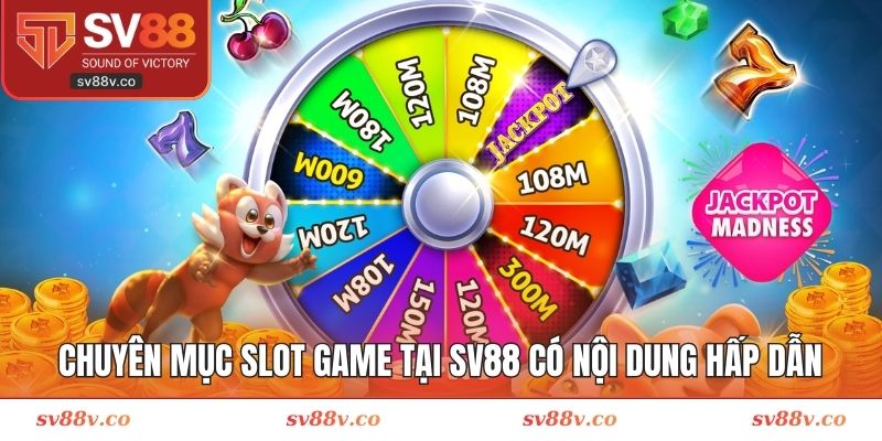 Chuyên mục slot game tại SV88 có nội dung hấp dẫn