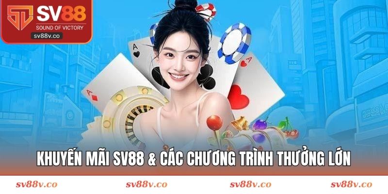 Khuyến mãi SV88 & các chương trình thưởng lớn