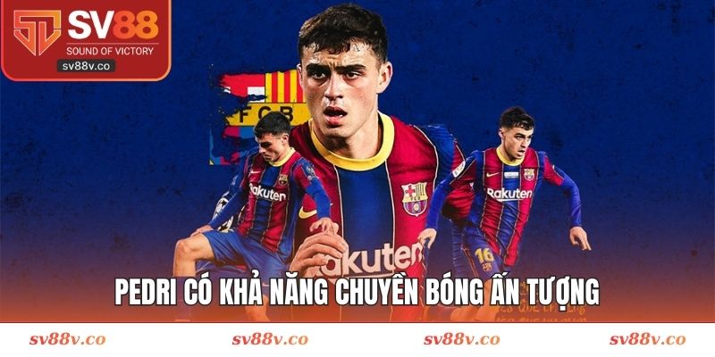Pedri có khả năng chuyền bóng ấn tượng
